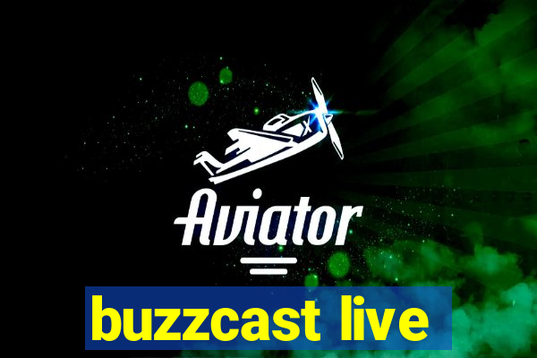 buzzcast live